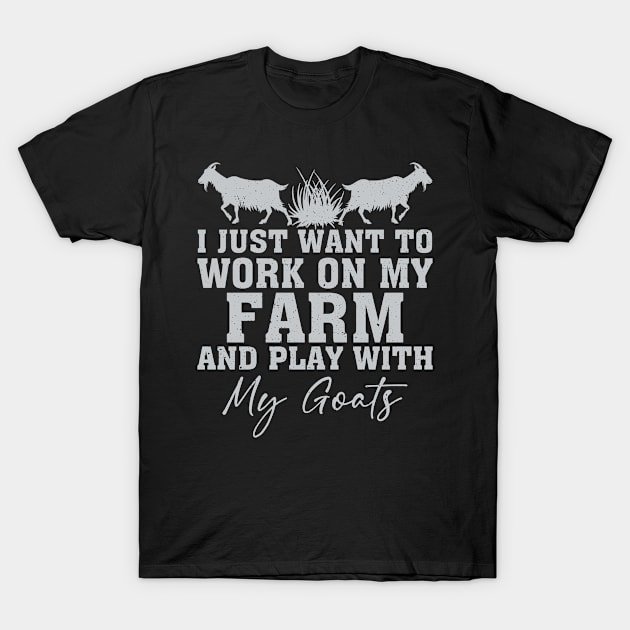 I Just Want To Work In My Garden And Play With My Goats T-Shirt by celestewilliey